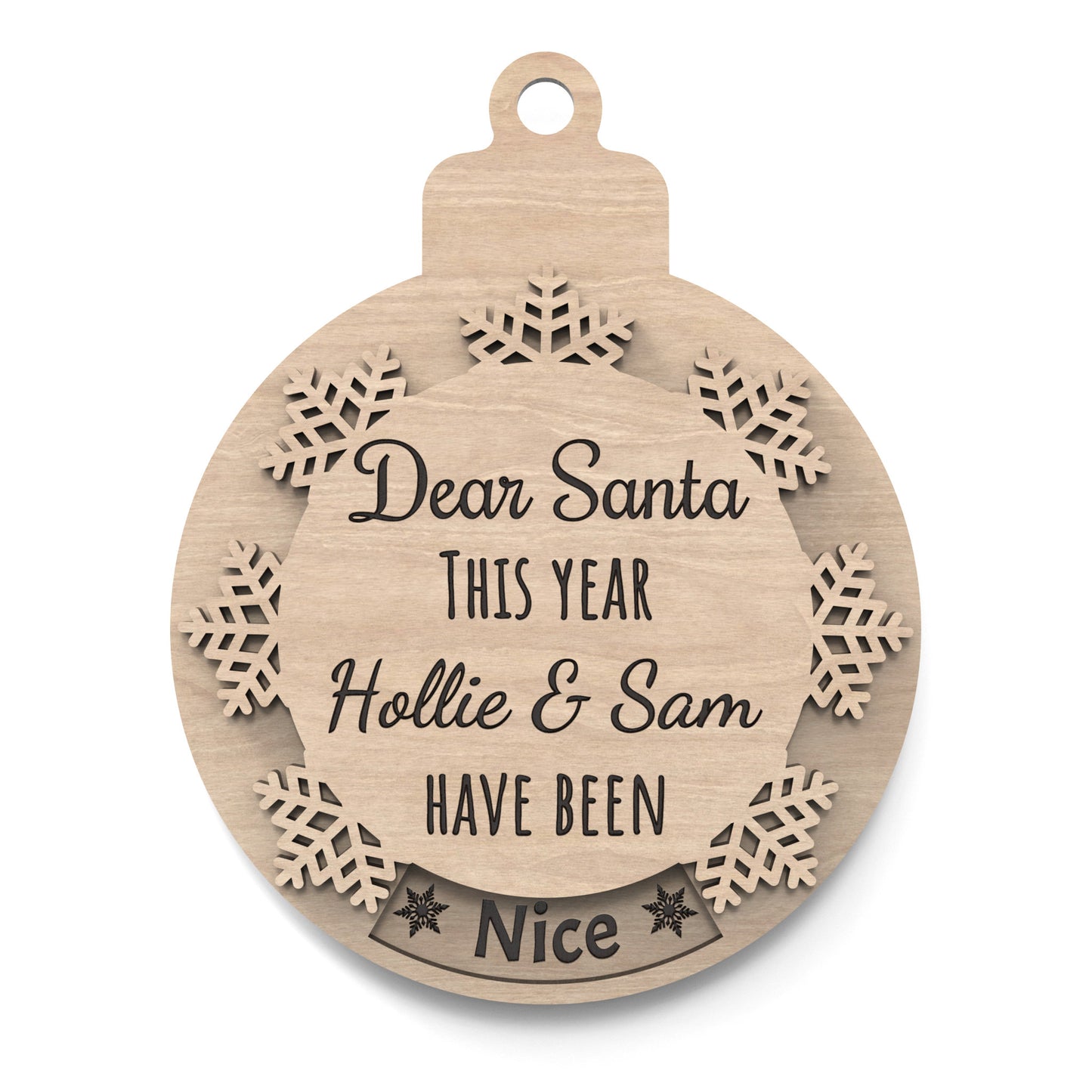 Naughty or Nice Christmas bauble made from our laser cutting files and available for digital download. Features a rotating snowflake that alternates between 'Nice' and 'Naughty' through a cut-out window. Includes the phrase 'Dear Santa, This Year,' space for a personalized name, and 'Have Been' followed by 'Naughty' or 'Nice'.
