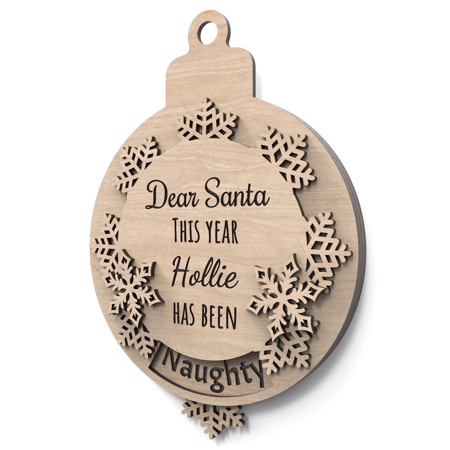 Naughty or Nice Christmas bauble made from our laser cutting files and available for digital download. Features a rotating snowflake that alternates between 'Nice' and 'Naughty' through a cut-out window. Includes the phrase 'Dear Santa, This Year,' space for a personalized name, and 'Has Been' followed by 'Naughty' or 'Nice'.