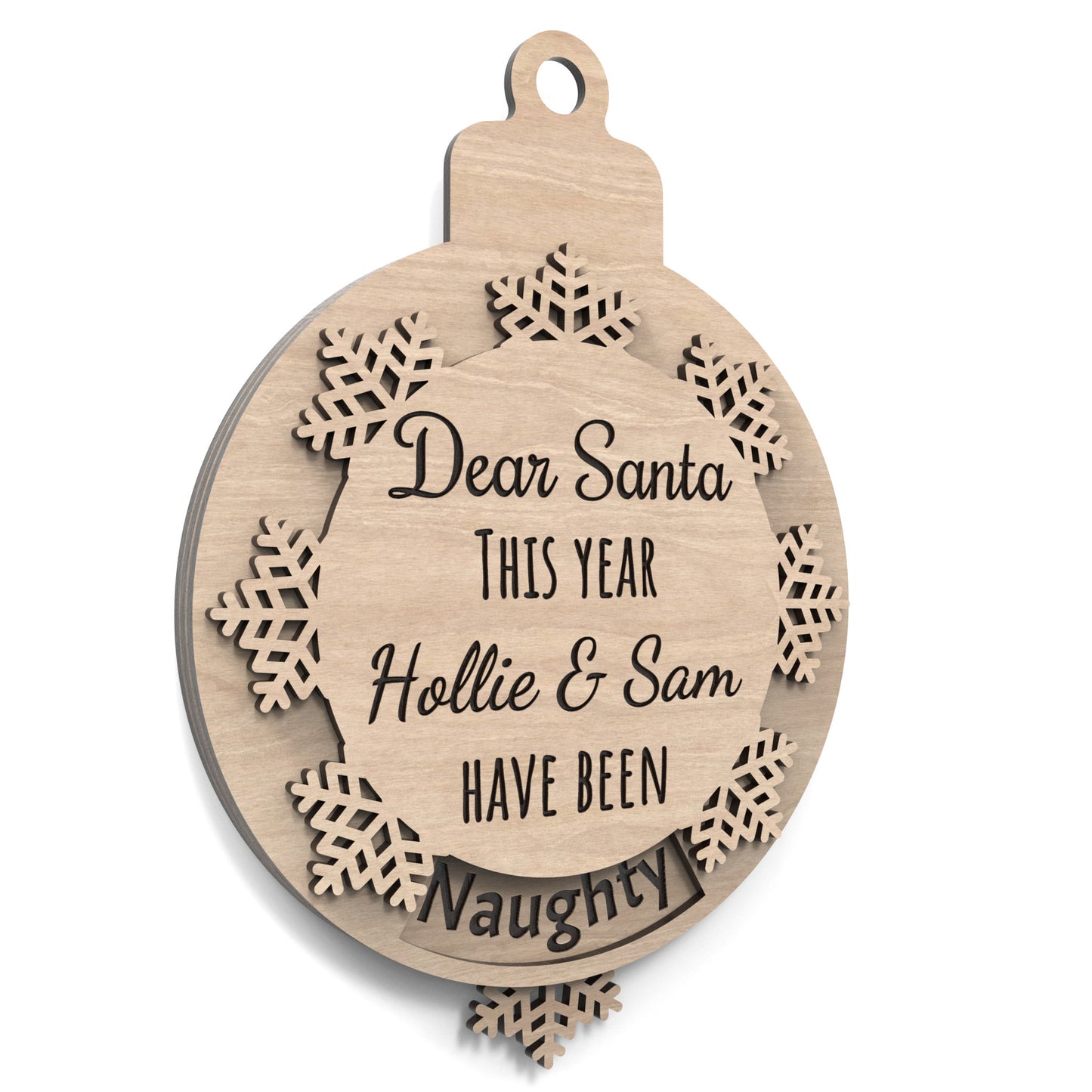 Naughty or Nice Christmas bauble made from our laser cutting files and available for digital download. Features a rotating snowflake that alternates between 'Nice' and 'Naughty' through a cut-out window. Includes the phrase 'Dear Santa, This Year,' space for a personalized name, and 'Have Been' followed by 'Naughty' or 'Nice'.