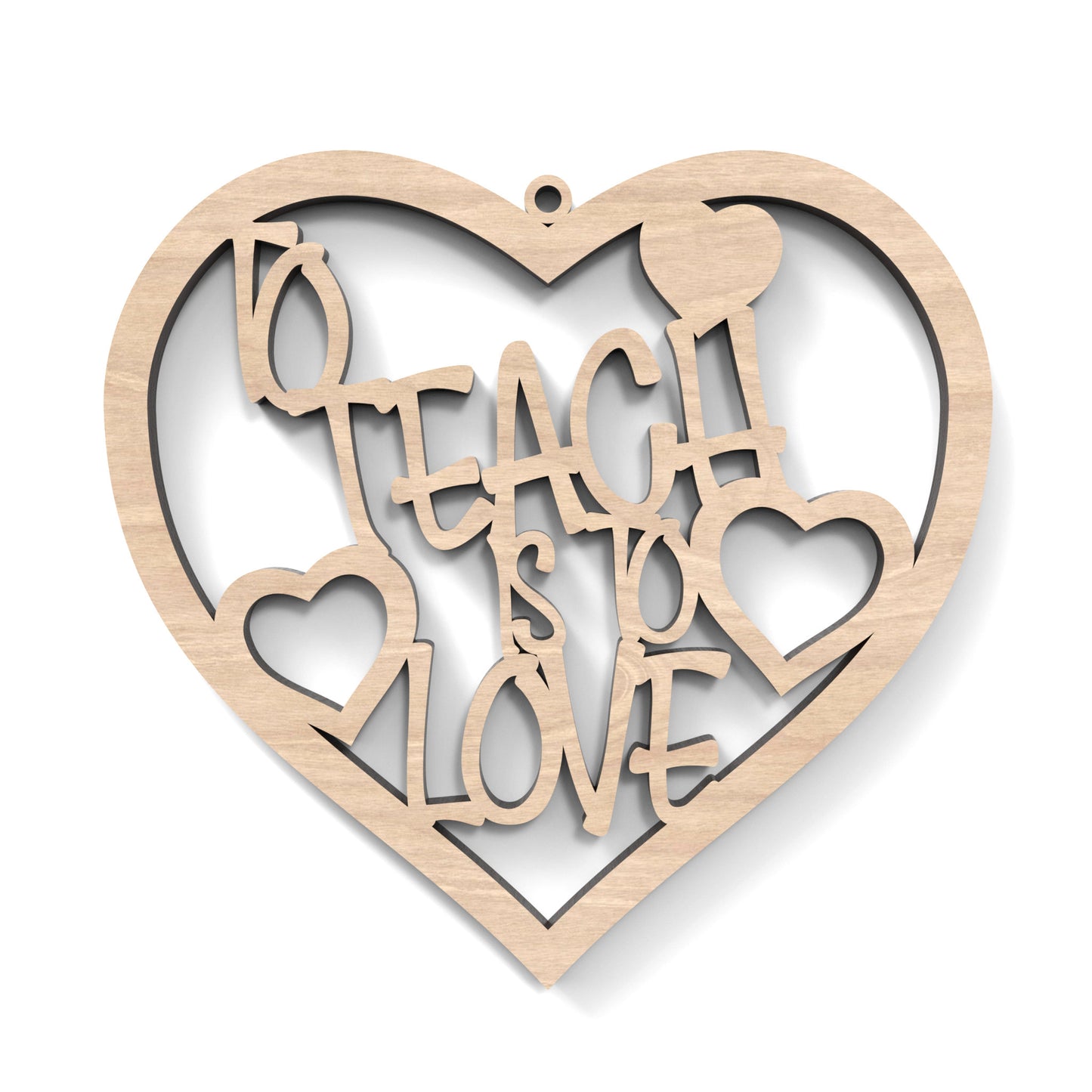 A Teacher Appreciation Heart with "to teach is to love" cut out of the centre, made from our laser cutting files and available for digital download.